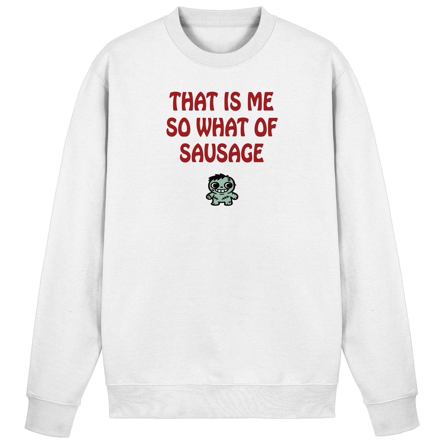 That is me so what of sausage - Basic Sweatshirt