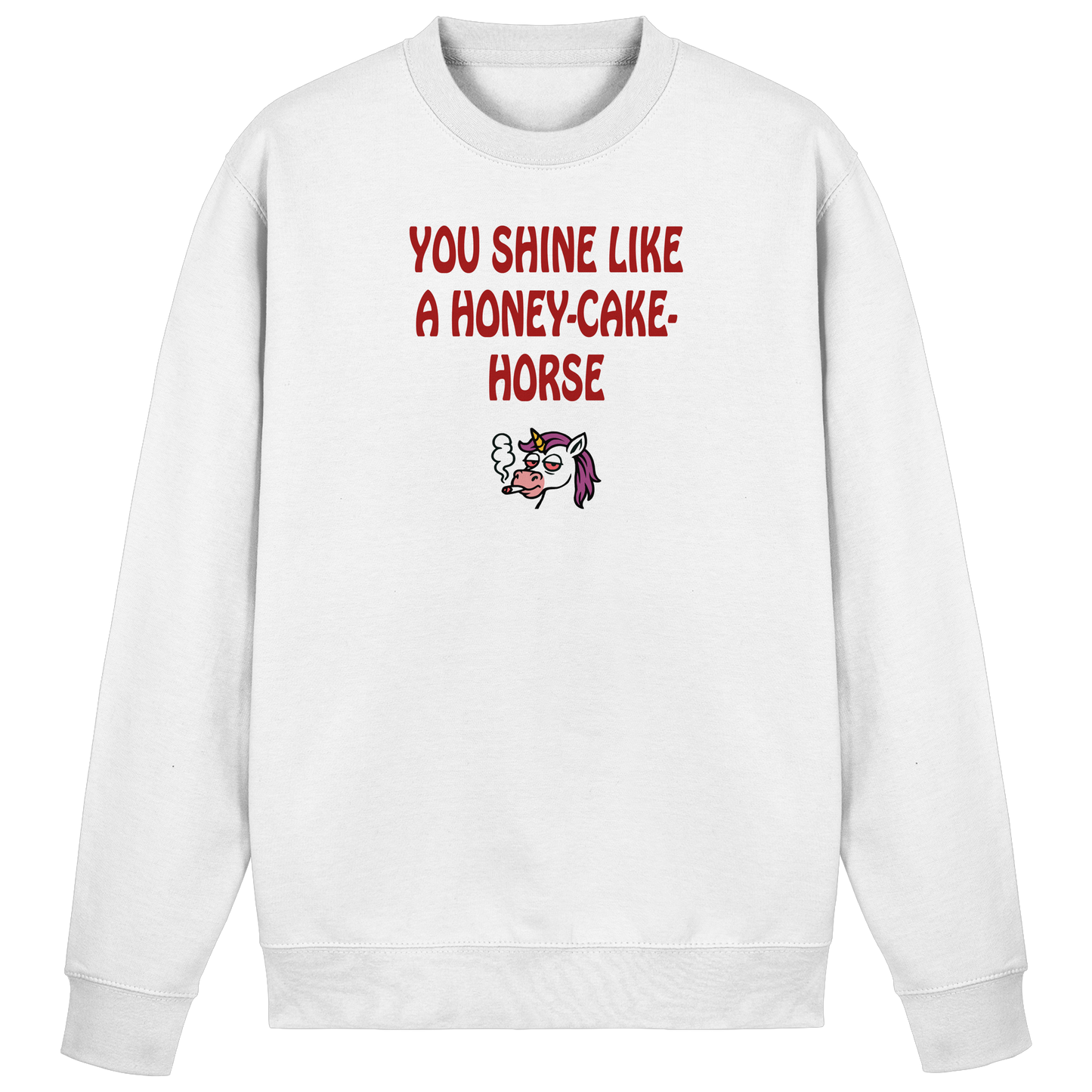 You shine like a honey cake horse - Basic Sweatshirt