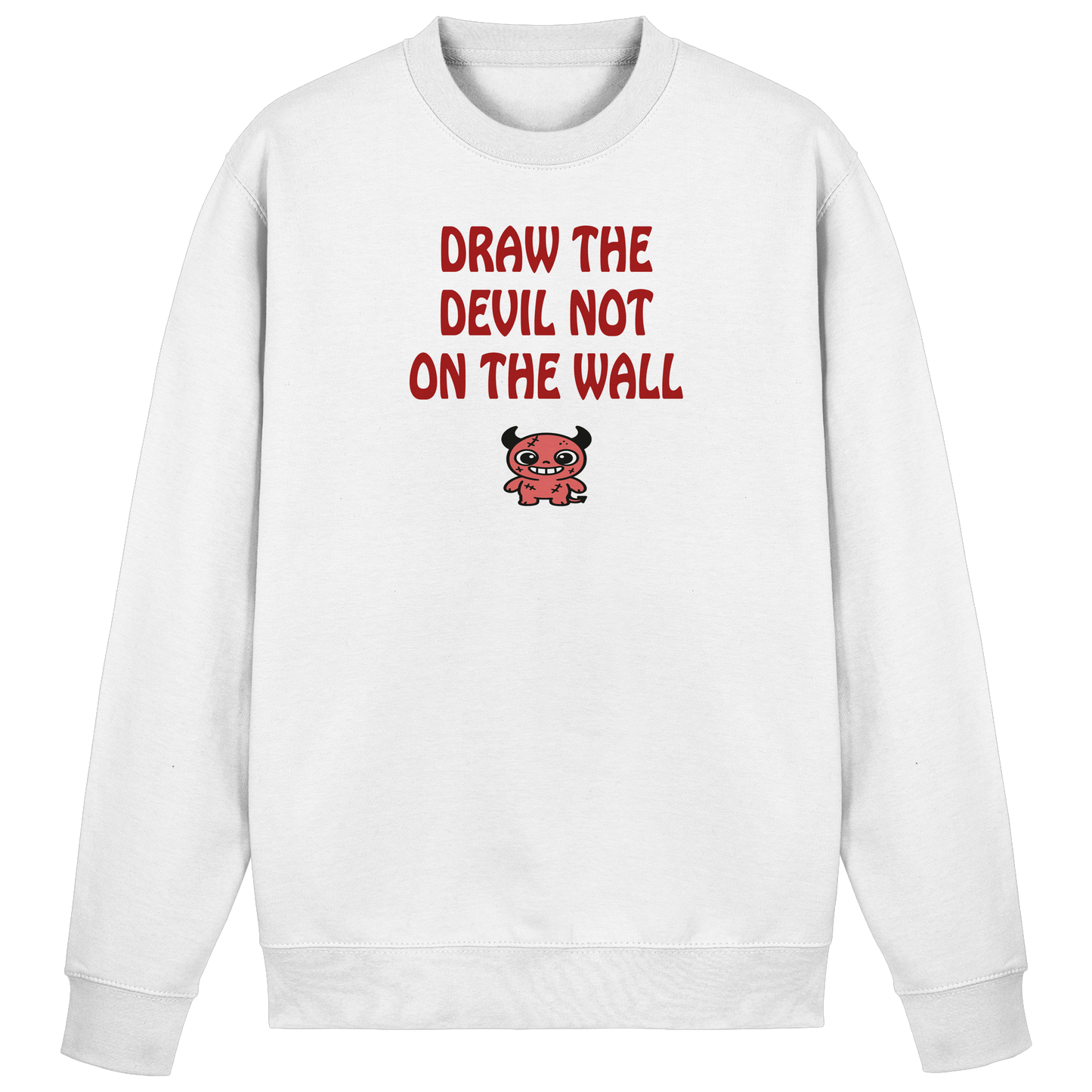 Draw the devil not on the wall - Basic Sweatshirt