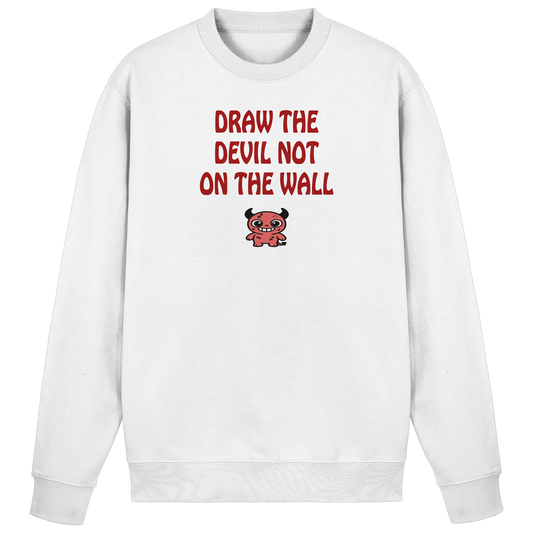 Draw the devil not on the wall - Basic Sweatshirt