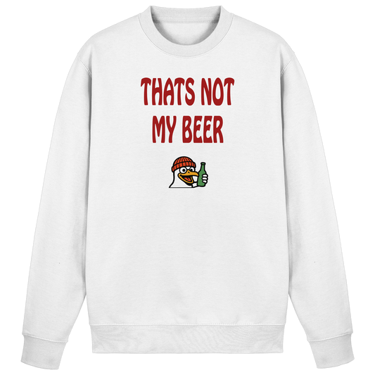 That not my beer - Basic Sweatshirt