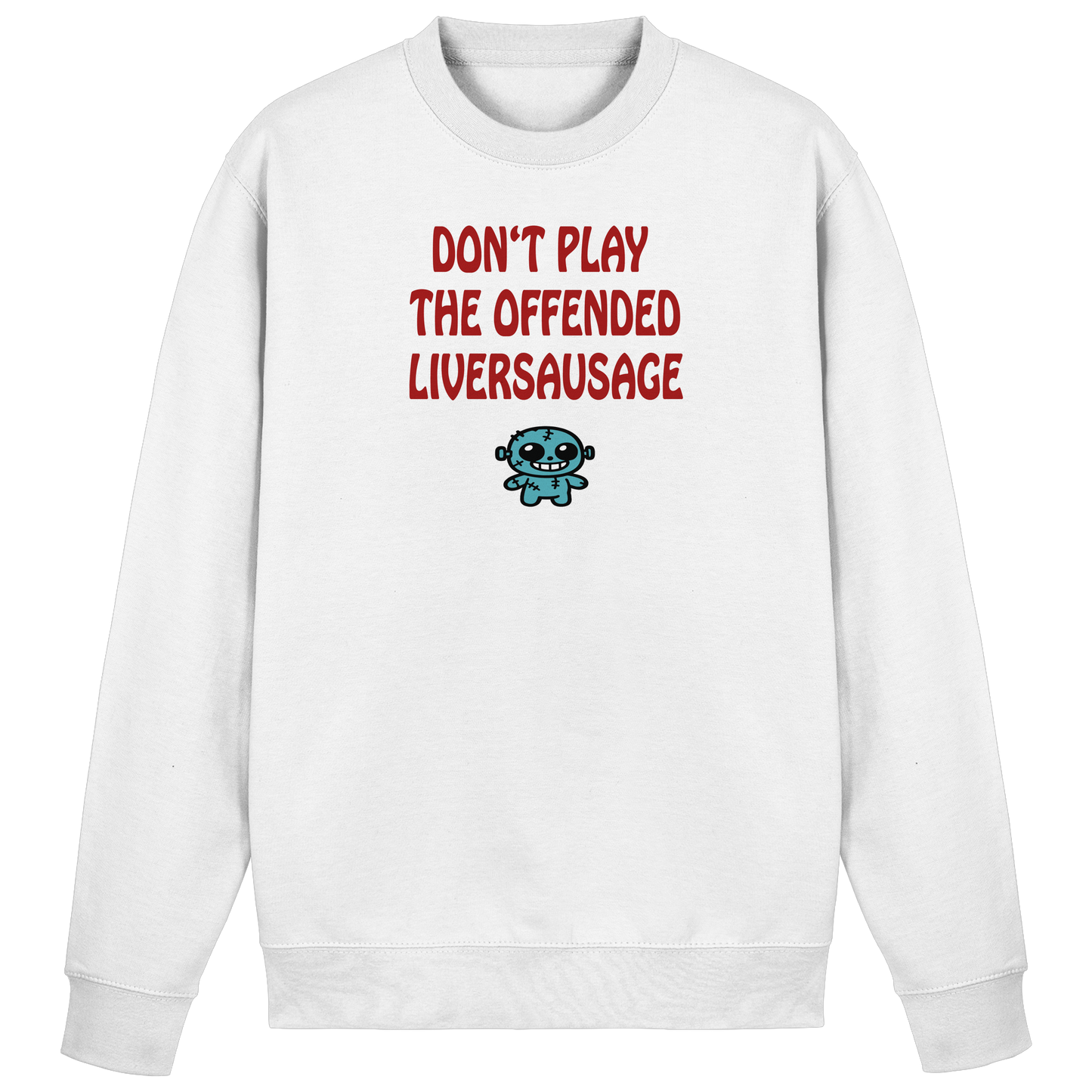 Dont play the offended liversausage - Basic Sweatshirt