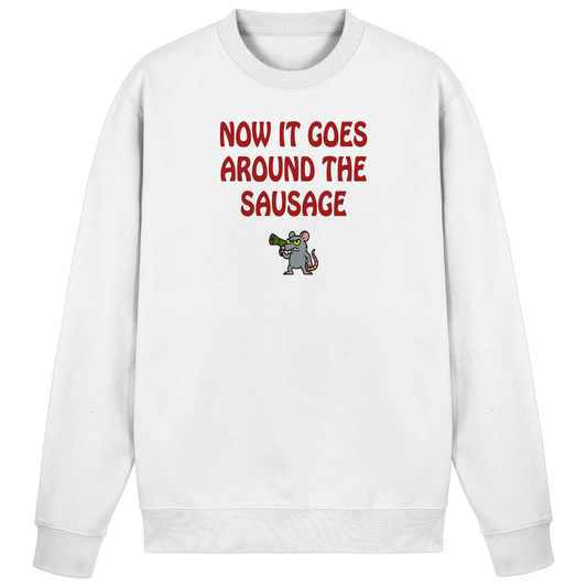Now it goes around the sausage - Basic Sweatshirt