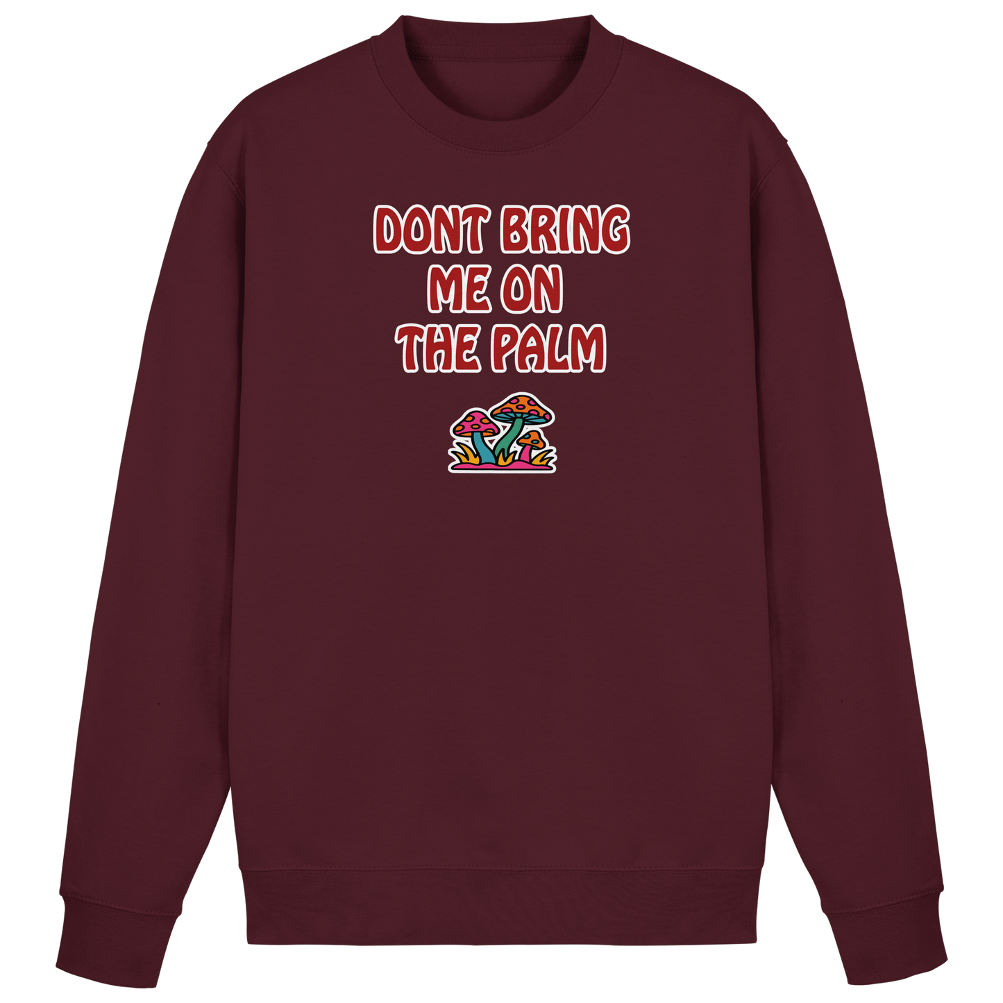 Dont bring me on the palm - Basic Sweatshirt