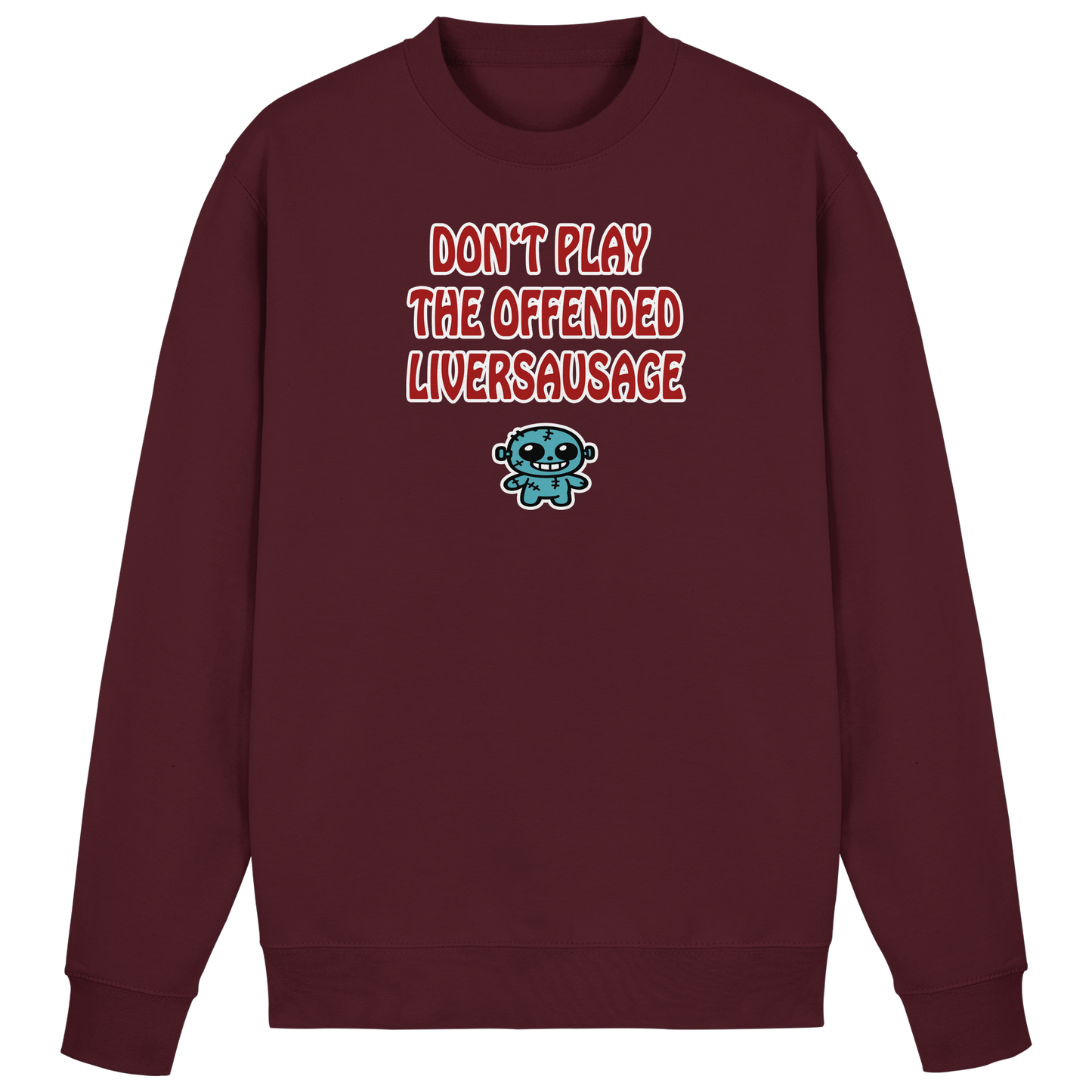 Dont play the offended liversausage - Basic Sweatshirt