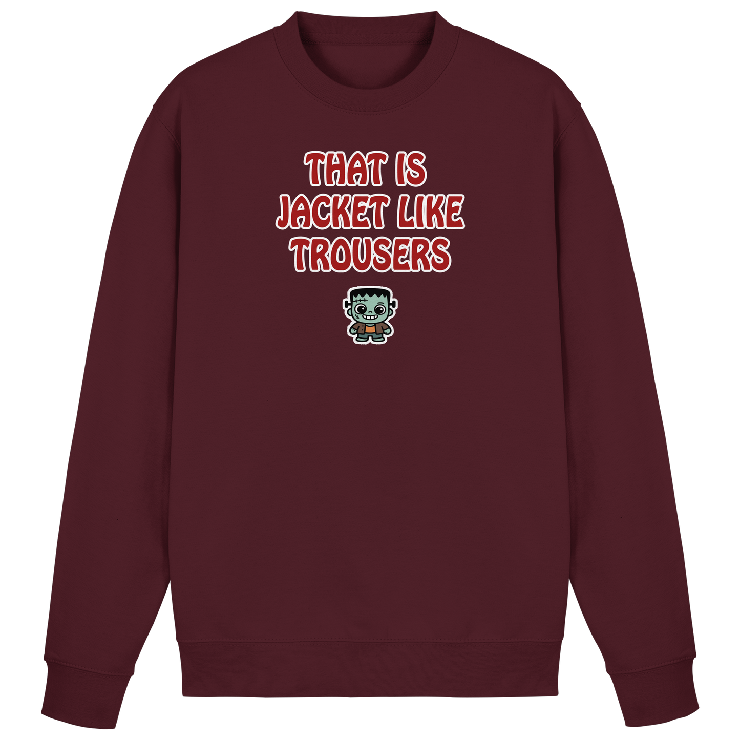 That is jacket like trousers - Basic Sweatshirt