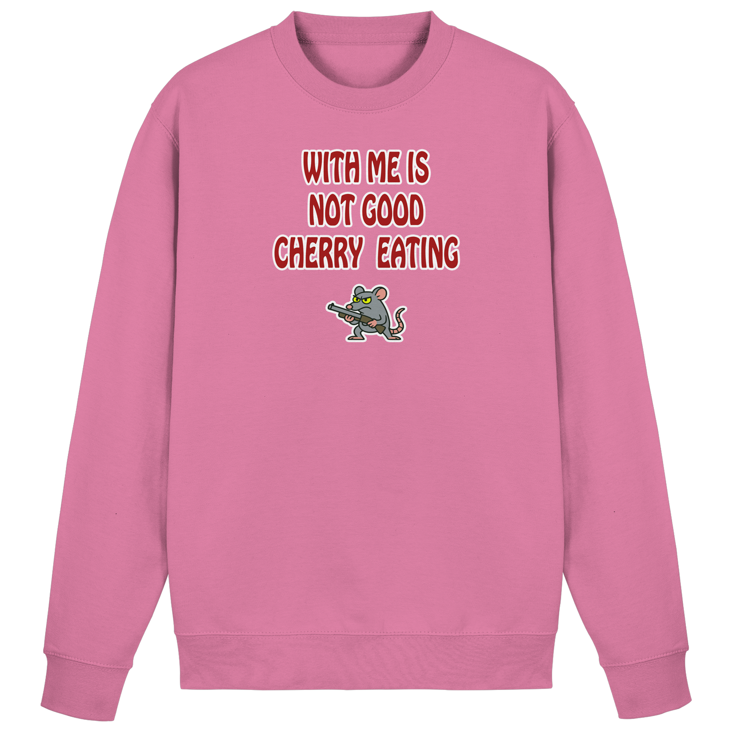With me is not good cherry eating - Basic Sweatshirt