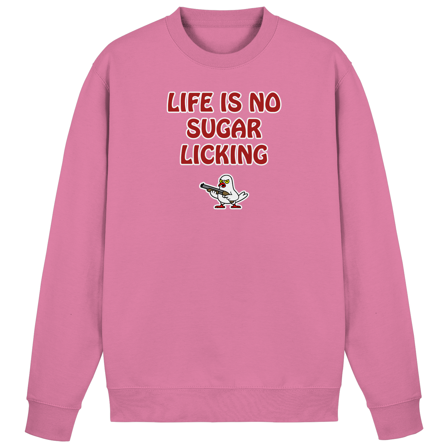 Life is no sugar licking - Basic Sweatshirt