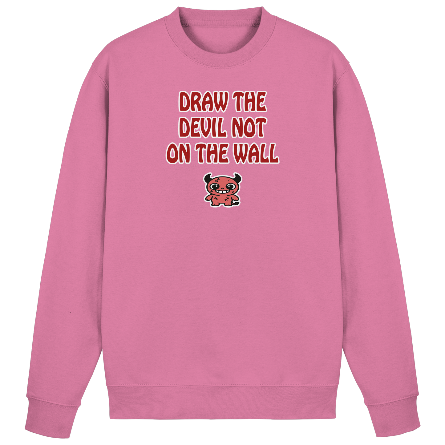 Draw the devil not on the wall - Basic Sweatshirt