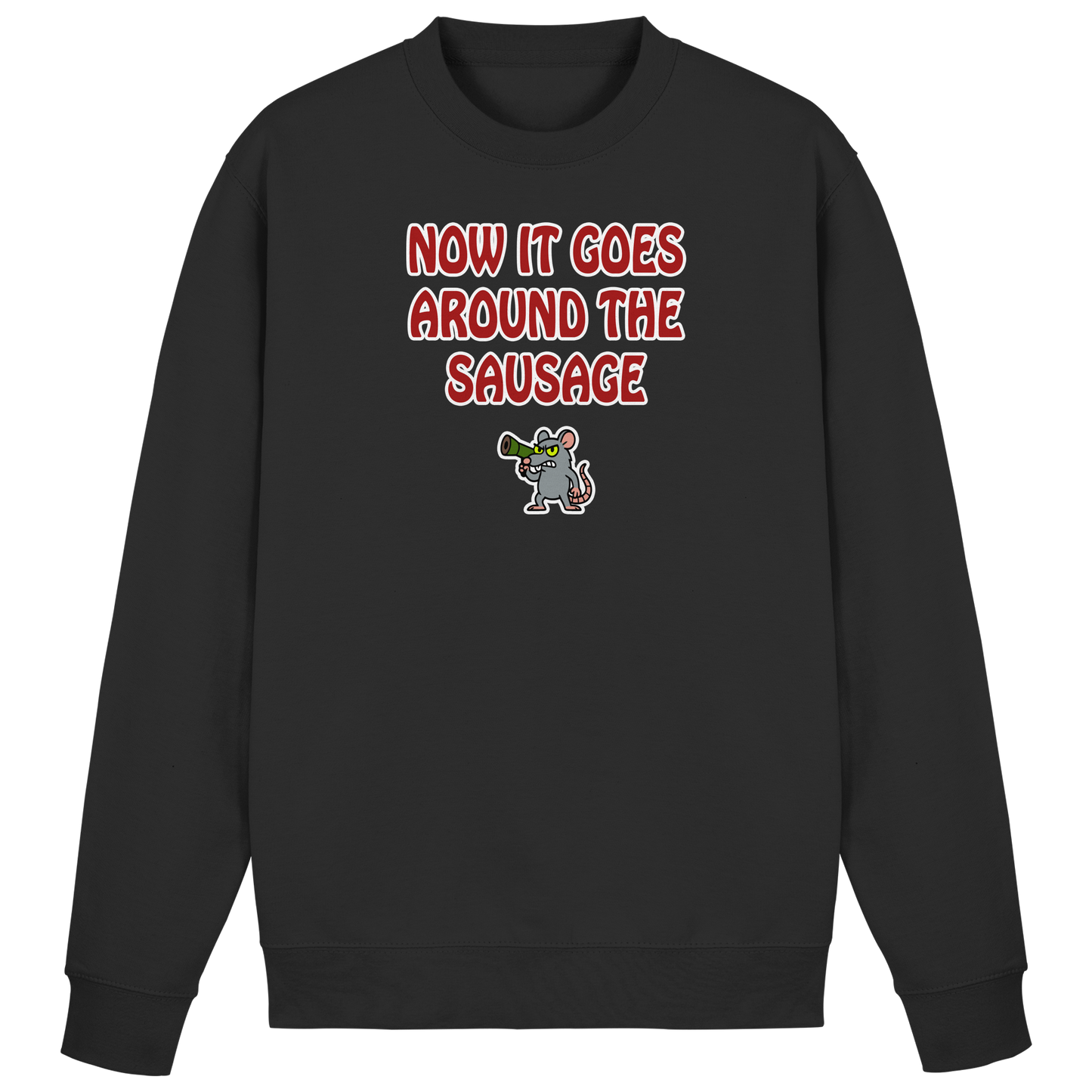 Now it goes around the sausage - Basic Sweatshirt