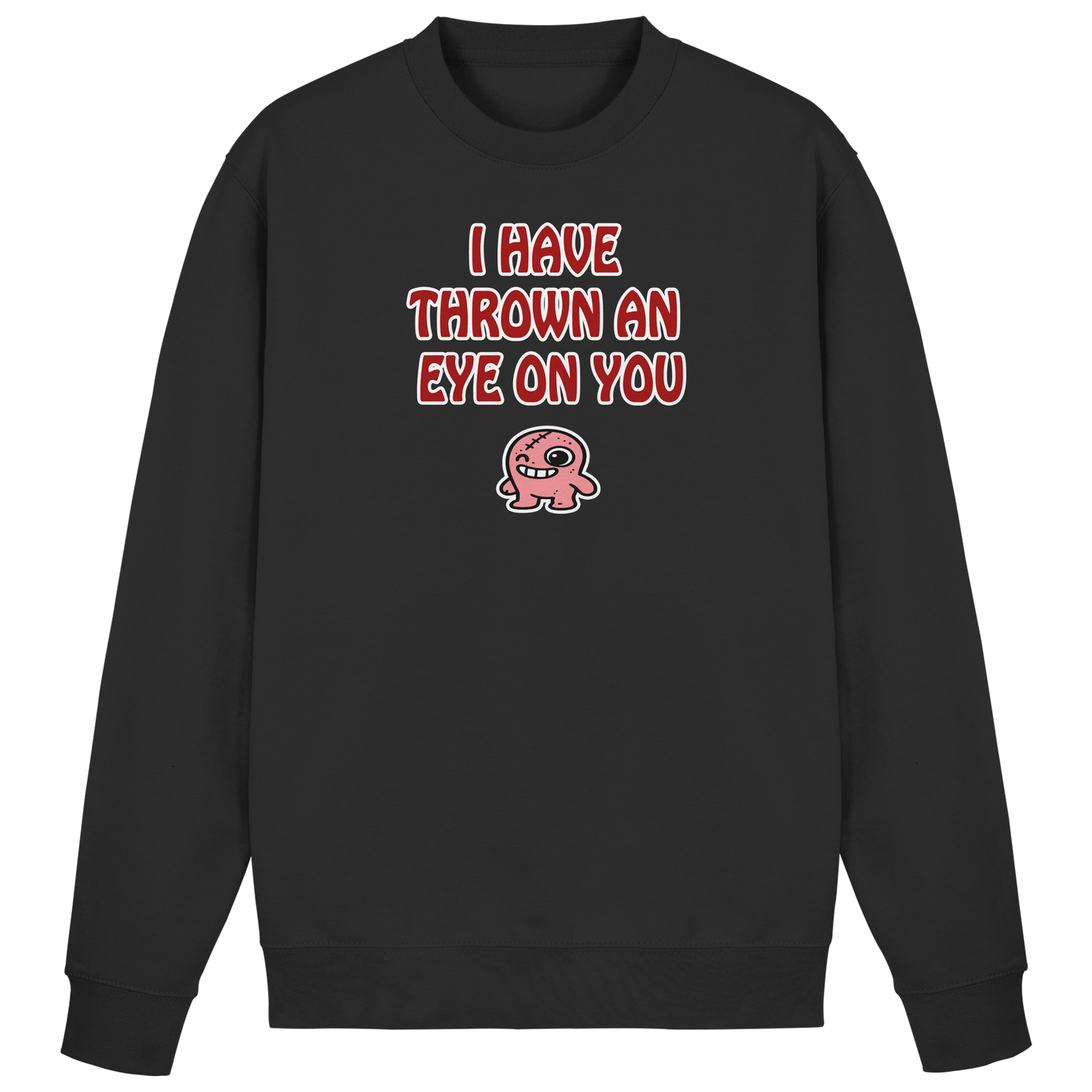 I have thrown an eye on you - Basic Sweatshirt