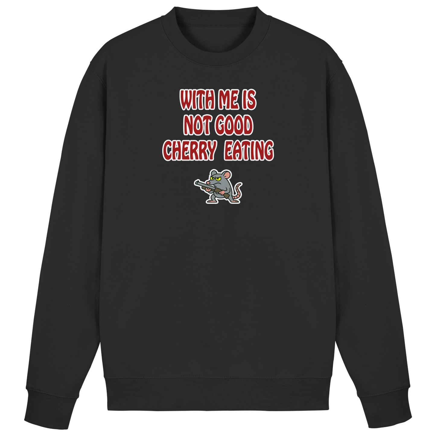 With me is not good cherry eating - Basic Sweatshirt