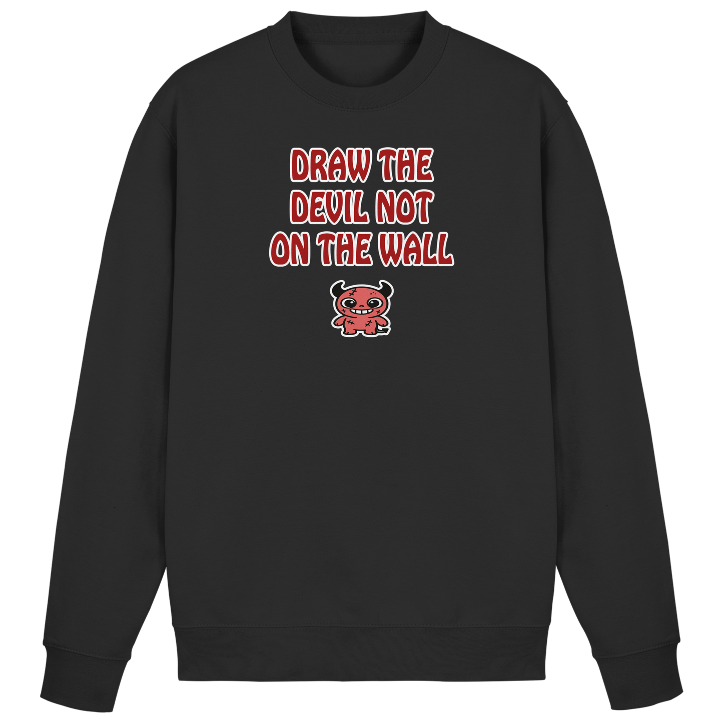 Draw the devil not on the wall - Basic Sweatshirt