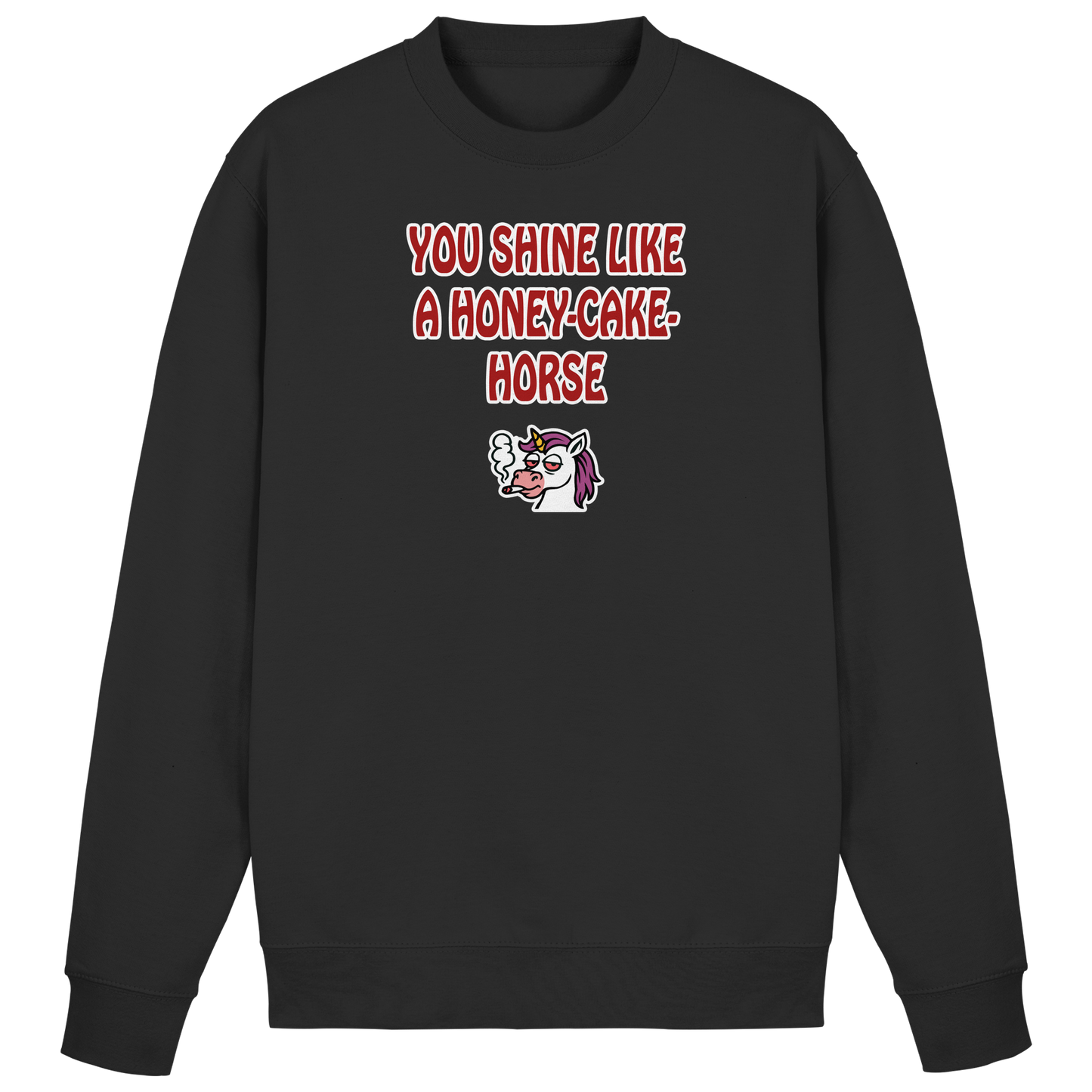 You shine like a honey cake horse - Basic Sweatshirt