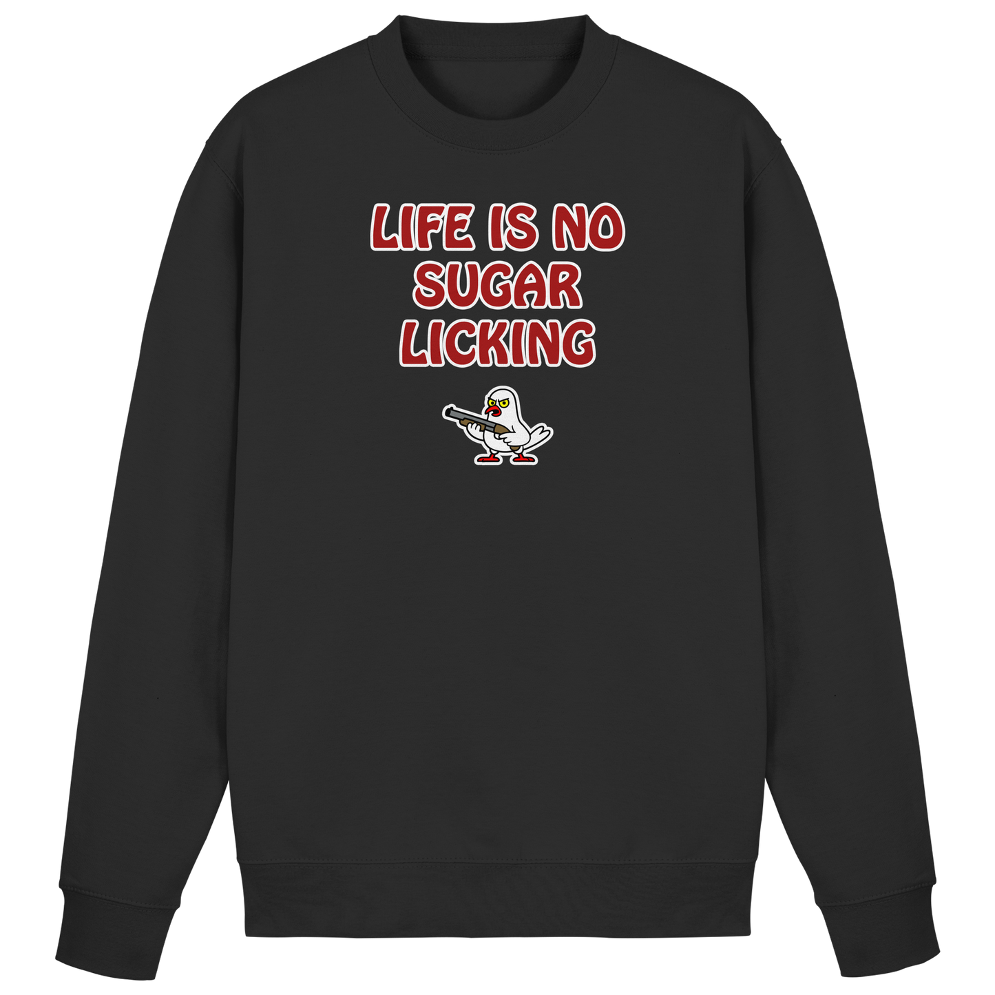 Life is no sugar licking - Basic Sweatshirt