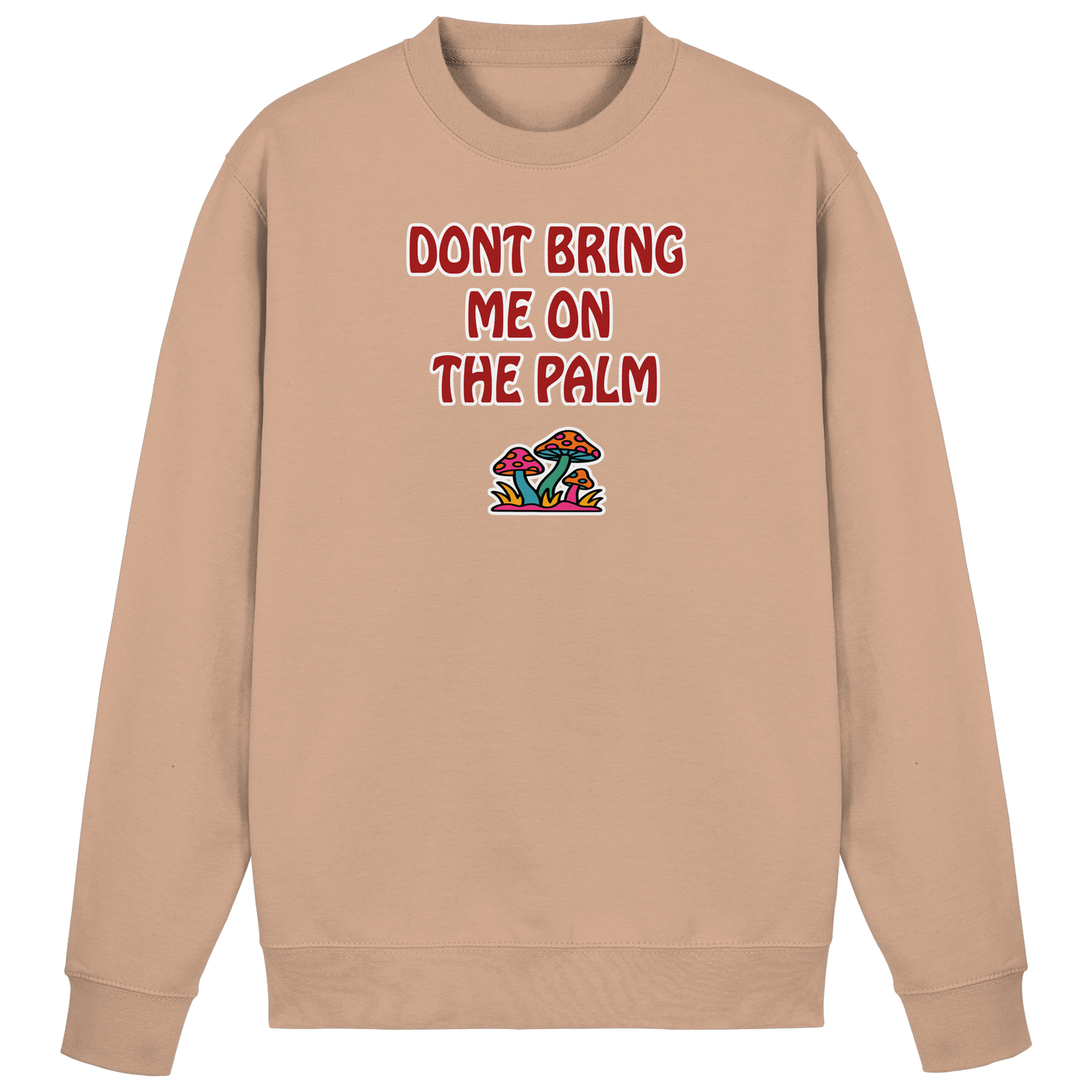 Dont bring me on the palm - Basic Sweatshirt