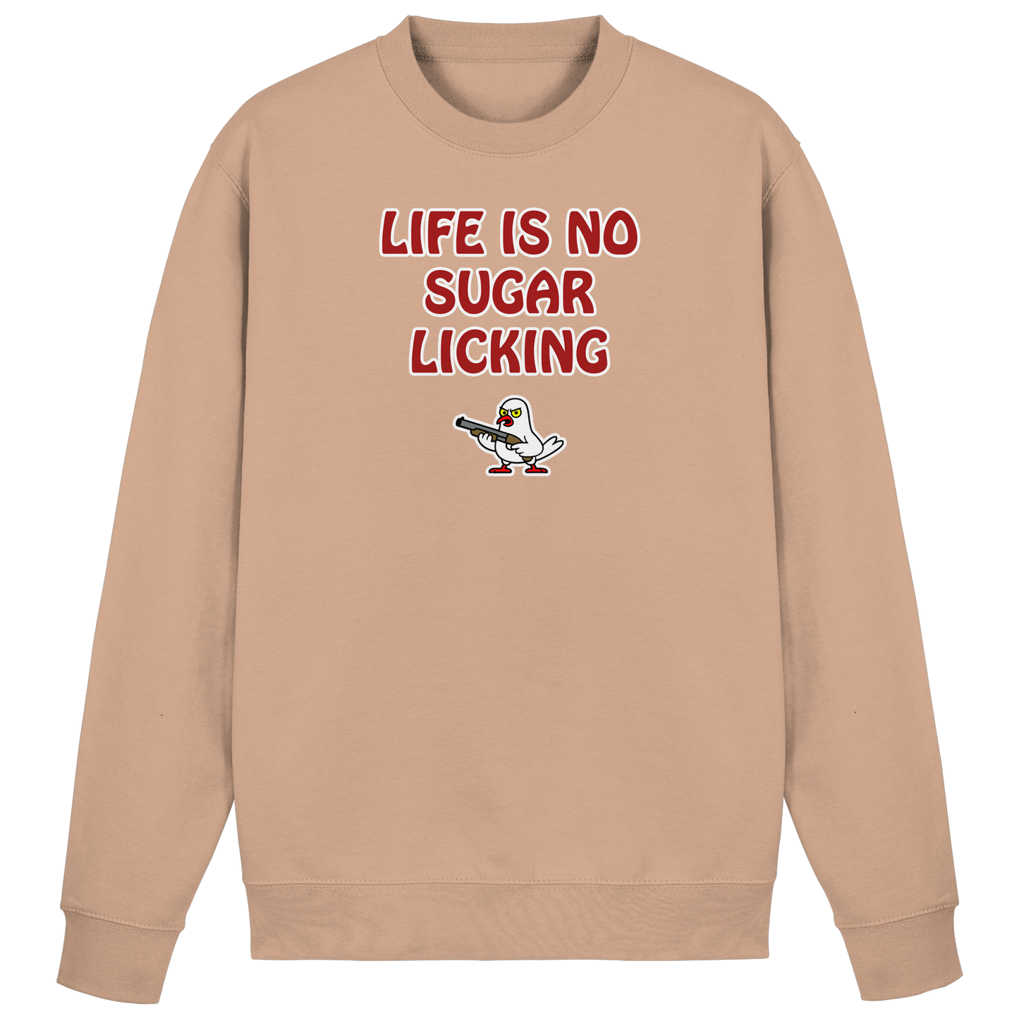 Life is no sugar licking - Basic Sweatshirt