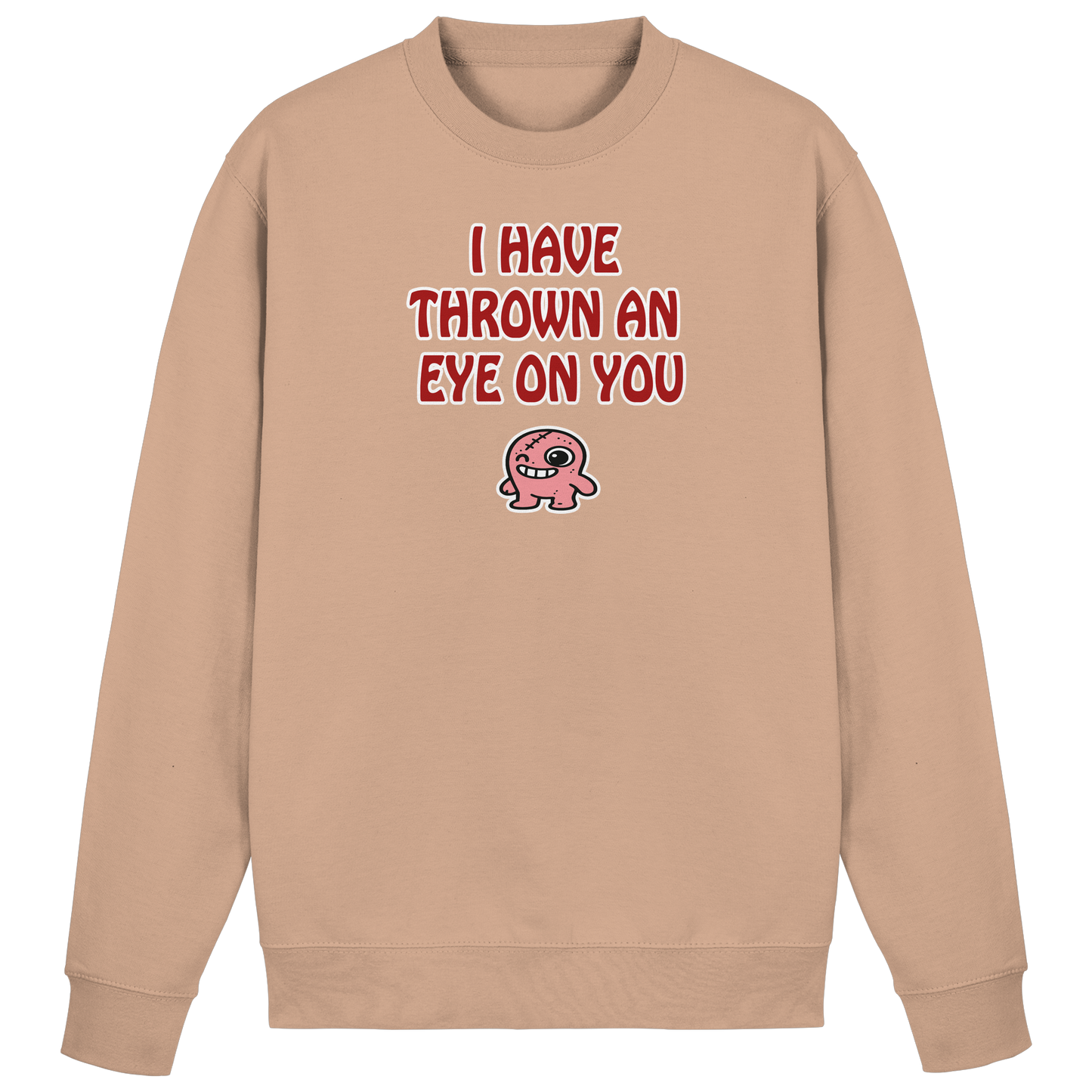 I have thrown an eye on you - Basic Sweatshirt