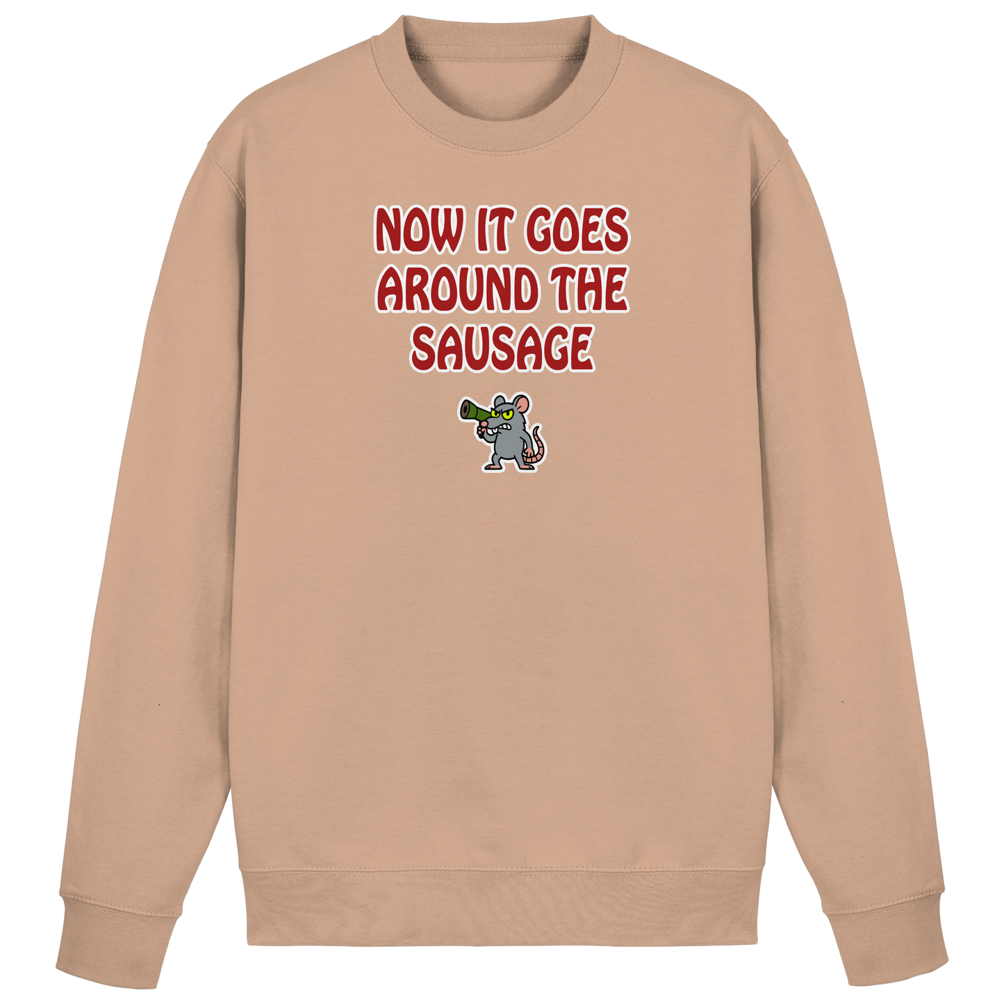 Now it goes around the sausage - Basic Sweatshirt