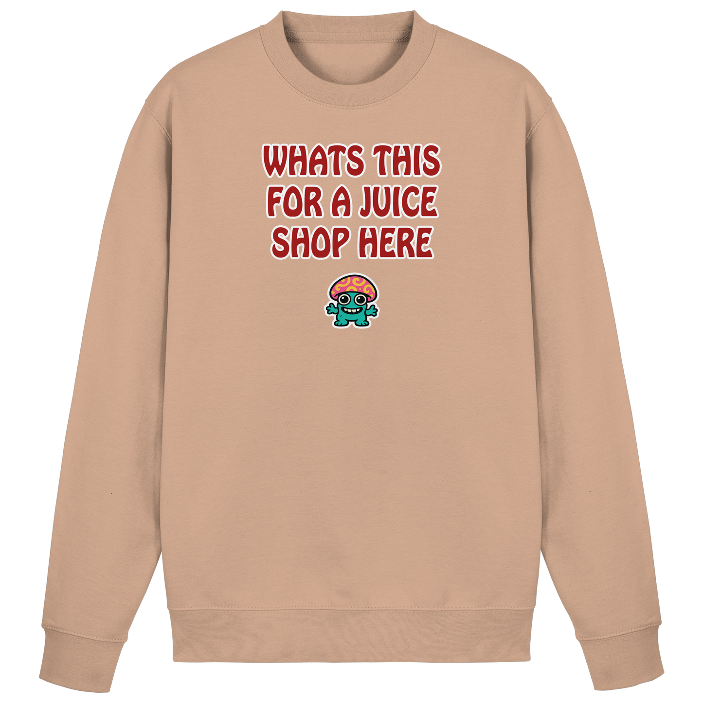 Whats this for a juice shop here - Basic Sweatshirt