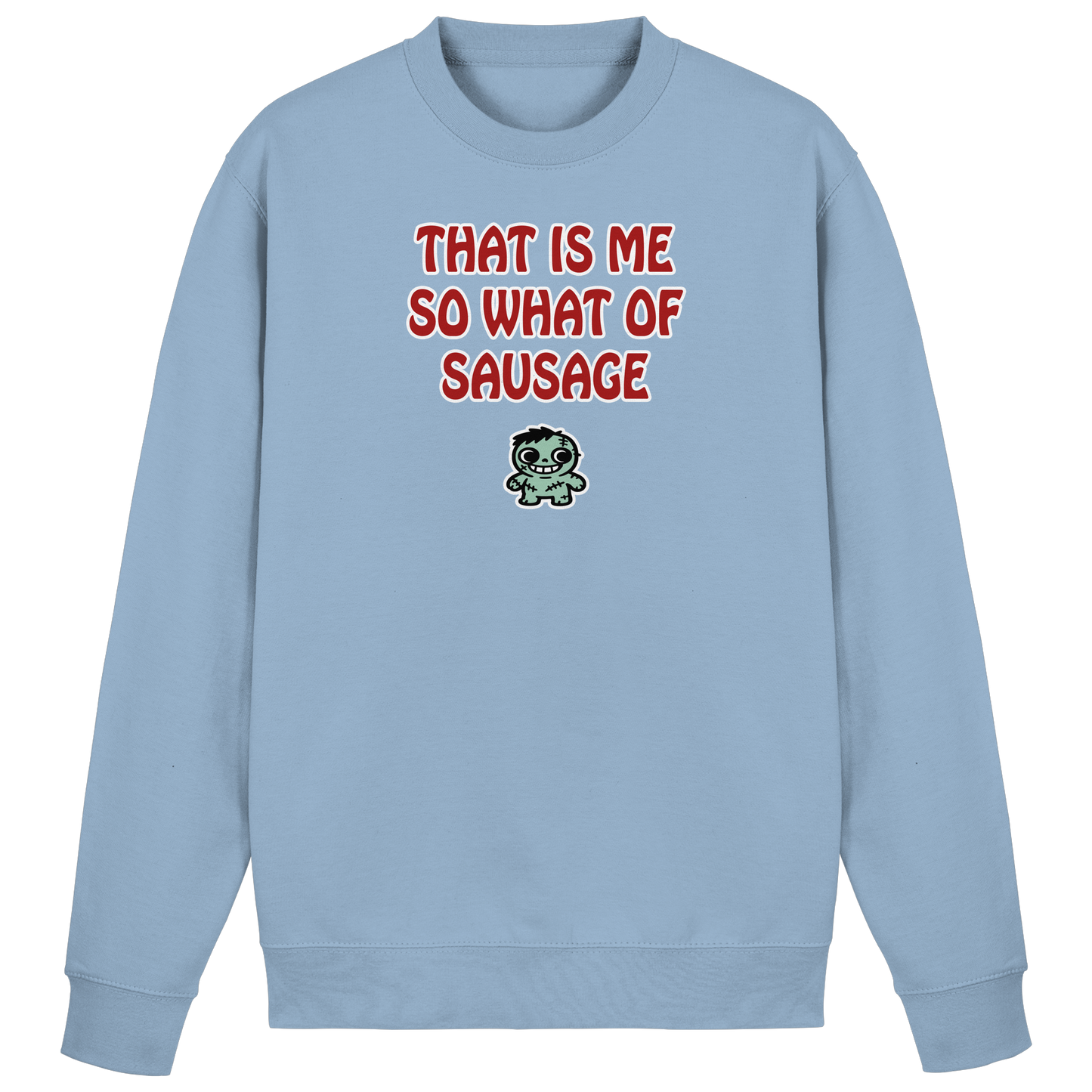 That is me so what of sausage - Basic Sweatshirt