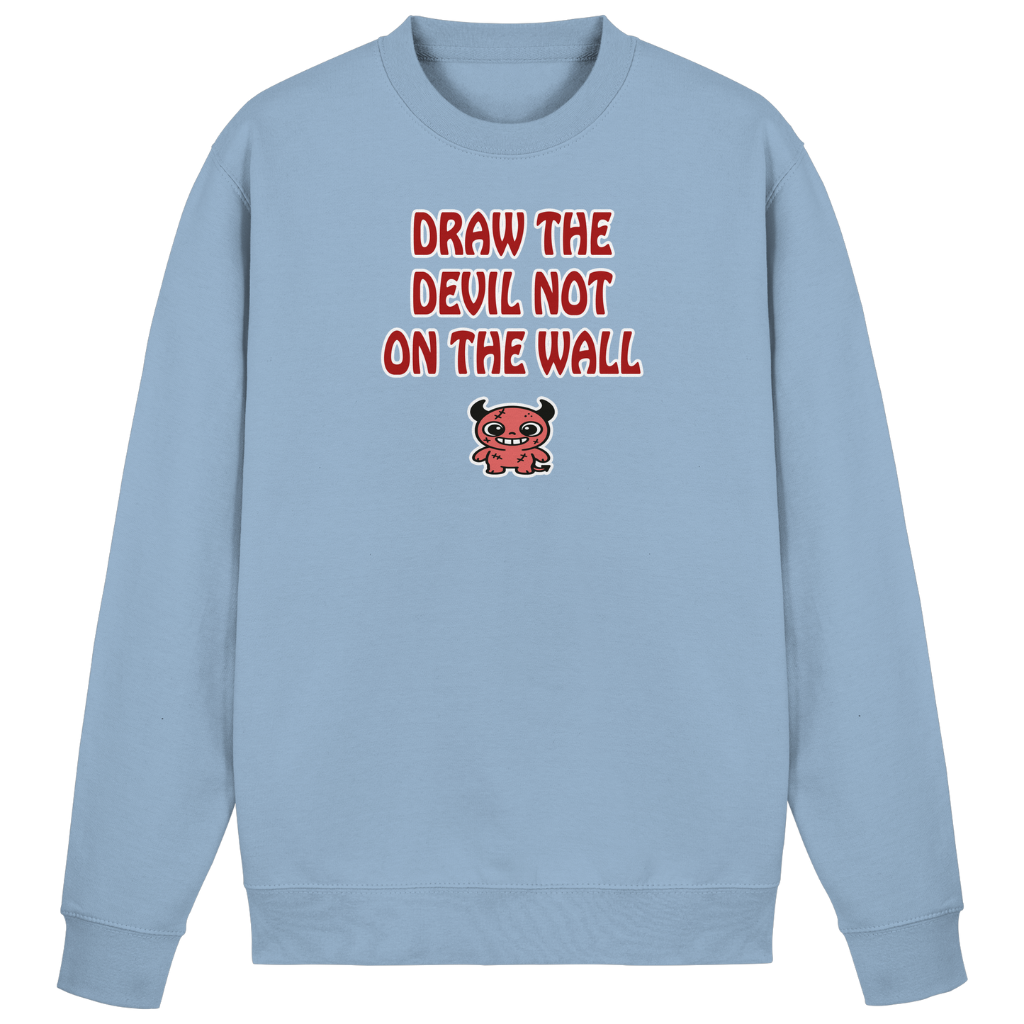 Draw the devil not on the wall - Basic Sweatshirt