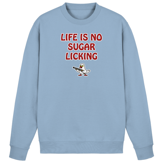 Life is no sugar licking - Basic Sweatshirt