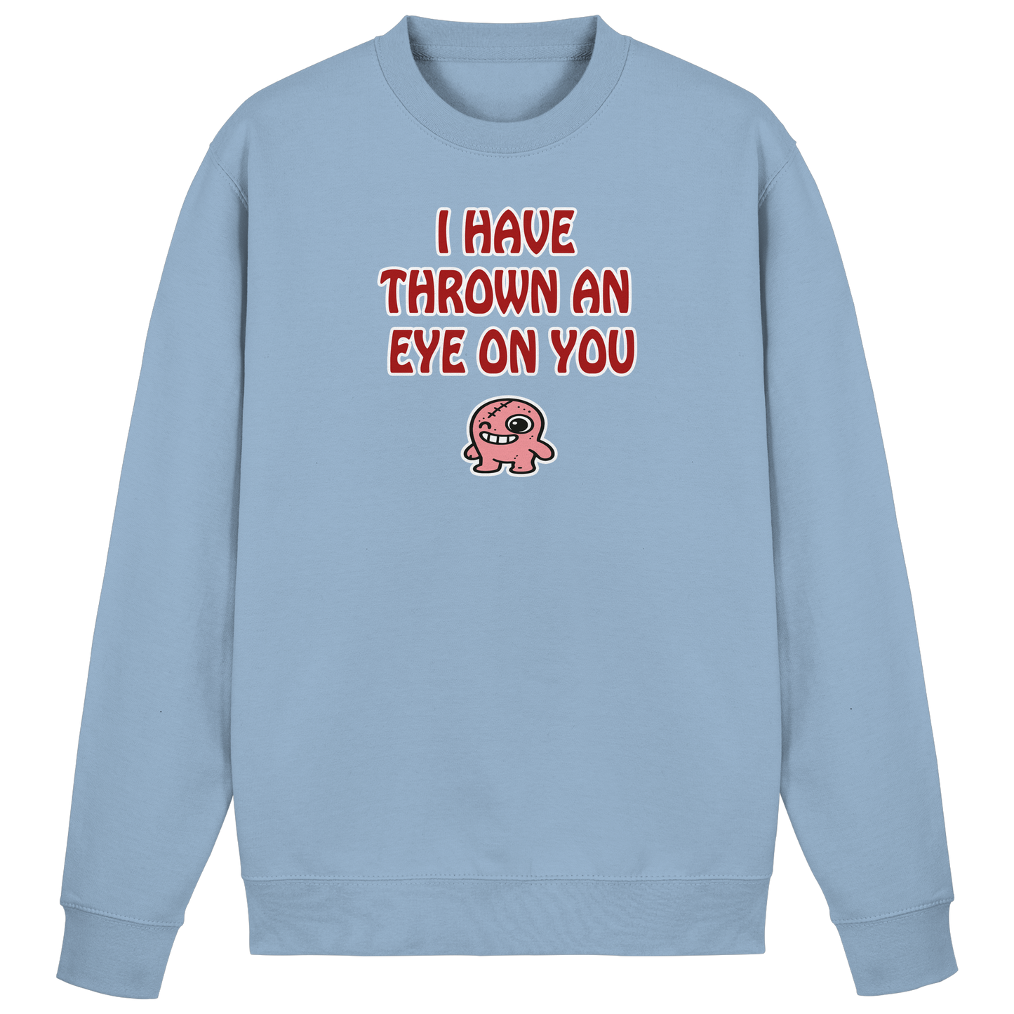 I have thrown an eye on you - Basic Sweatshirt