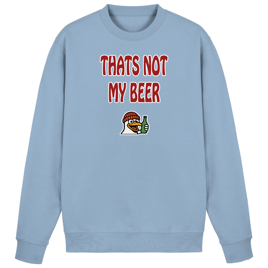 That not my beer - Basic Sweatshirt