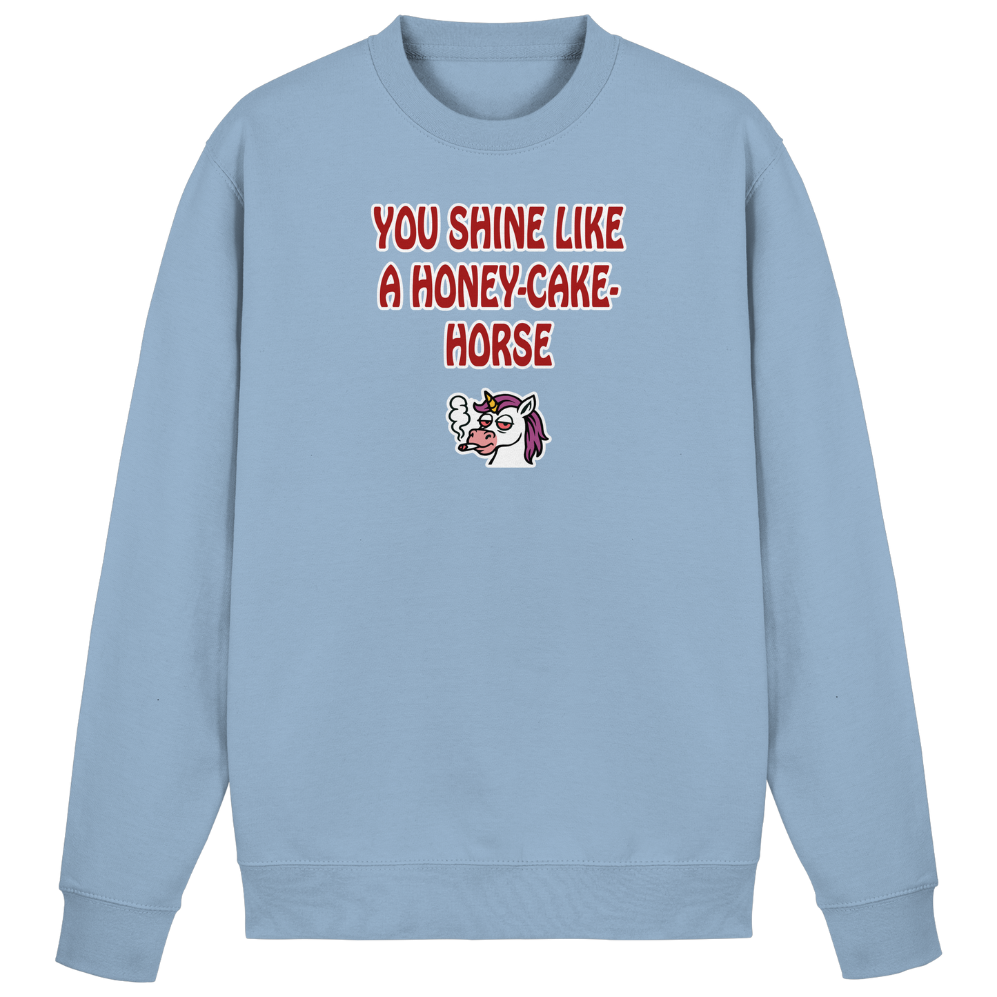 You shine like a honey cake horse - Basic Sweatshirt