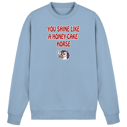 You shine like a honey cake horse - Basic Sweatshirt