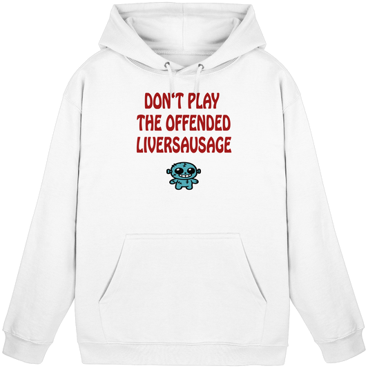 Dont play the offended liversausage - Basic Unisex Hoodie