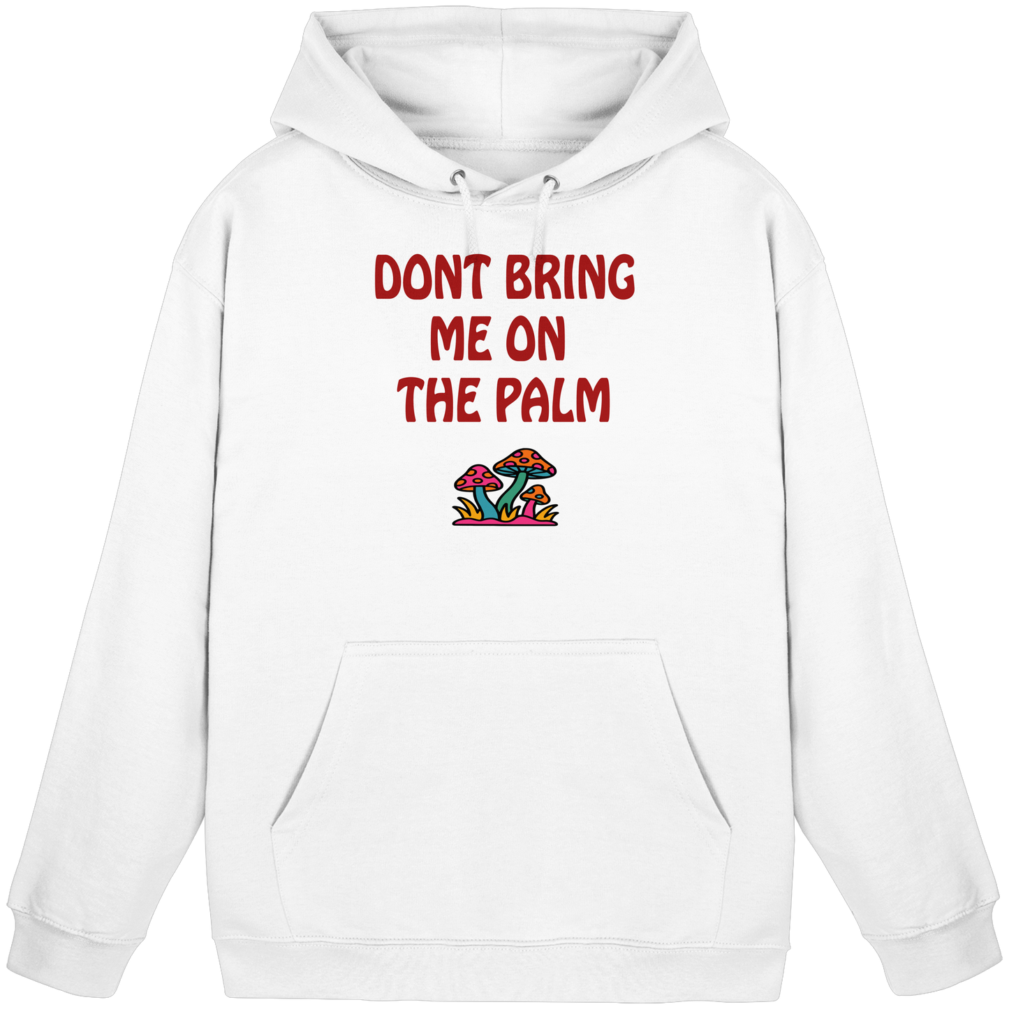 Dont bring me on the palm - Basic Unisex Hoodie