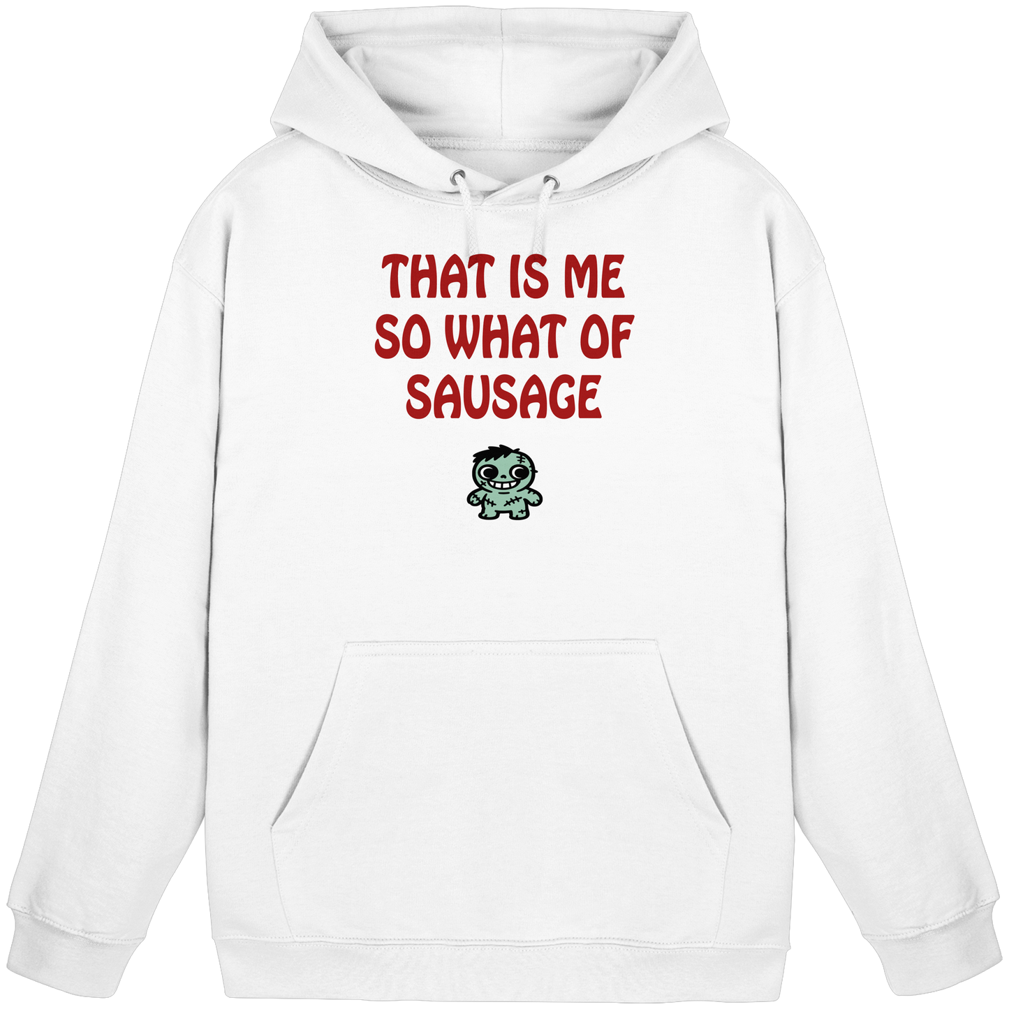 That is me so what of sausage - Basic Unisex Hoodie