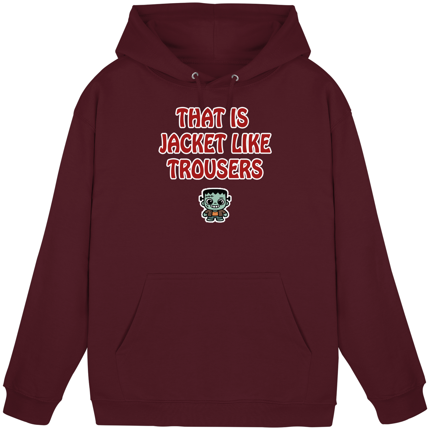 That is jacket like trousers - Basic Unisex Hoodie