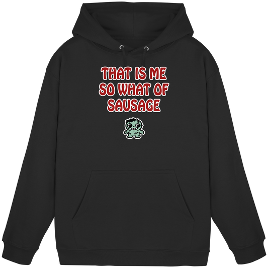 That is me so what of sausage - Basic Unisex Hoodie