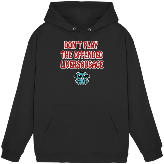 Dont play the offended liversausage - Basic Unisex Hoodie