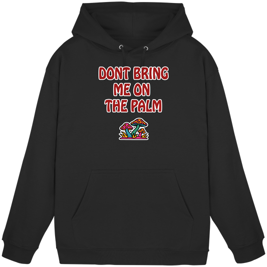 Dont bring me on the palm - Basic Unisex Hoodie