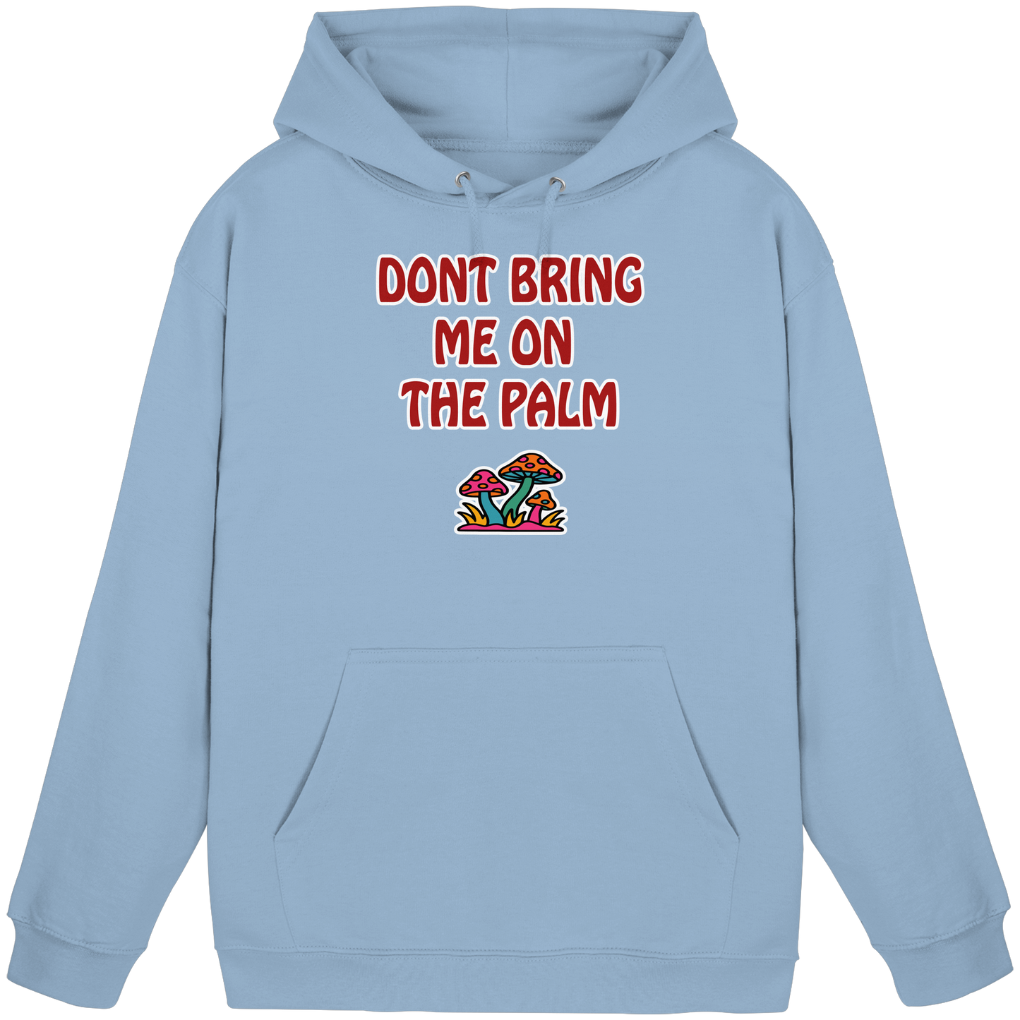 Dont bring me on the palm - Basic Unisex Hoodie