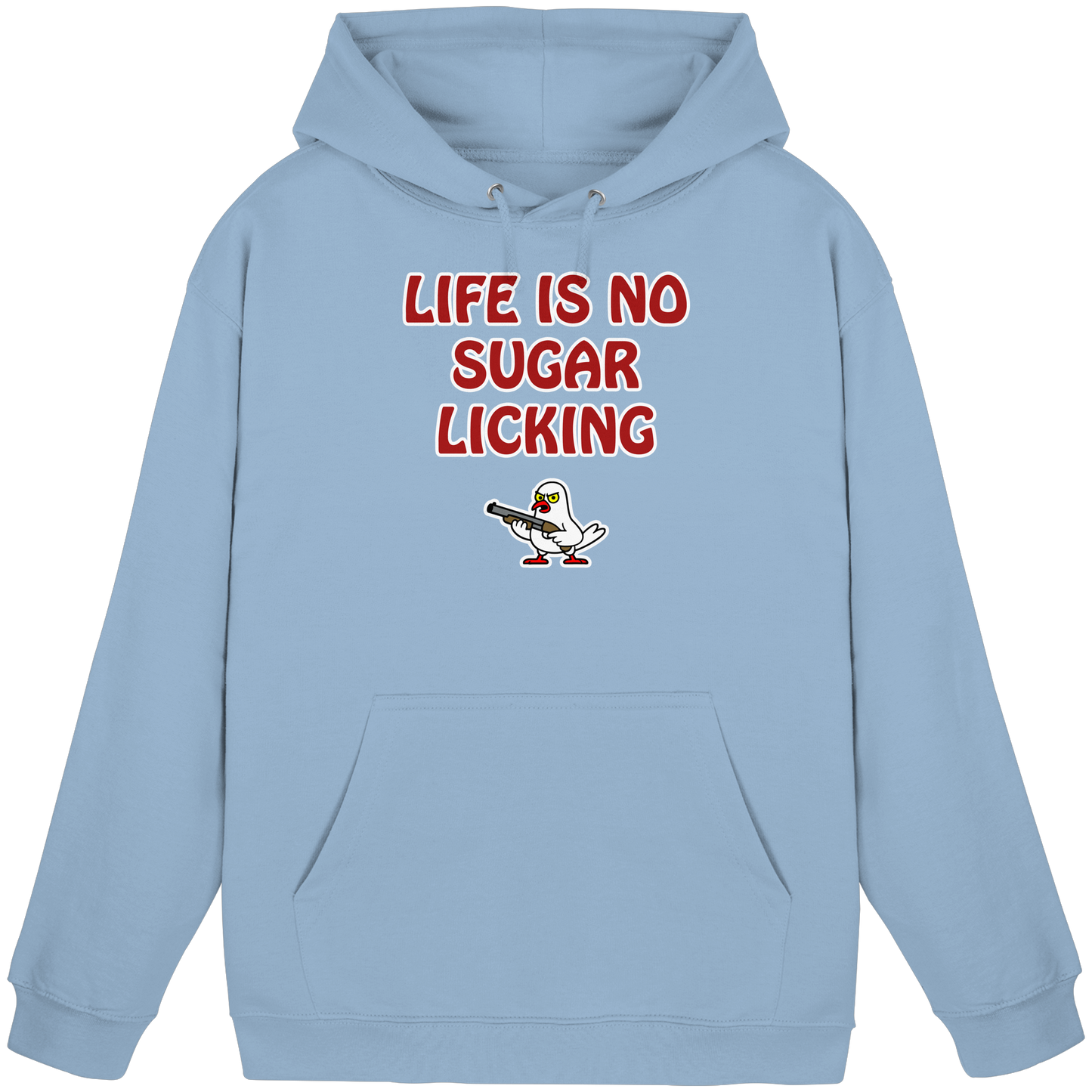 Life is no sugar licking - Basic Unisex Hoodie