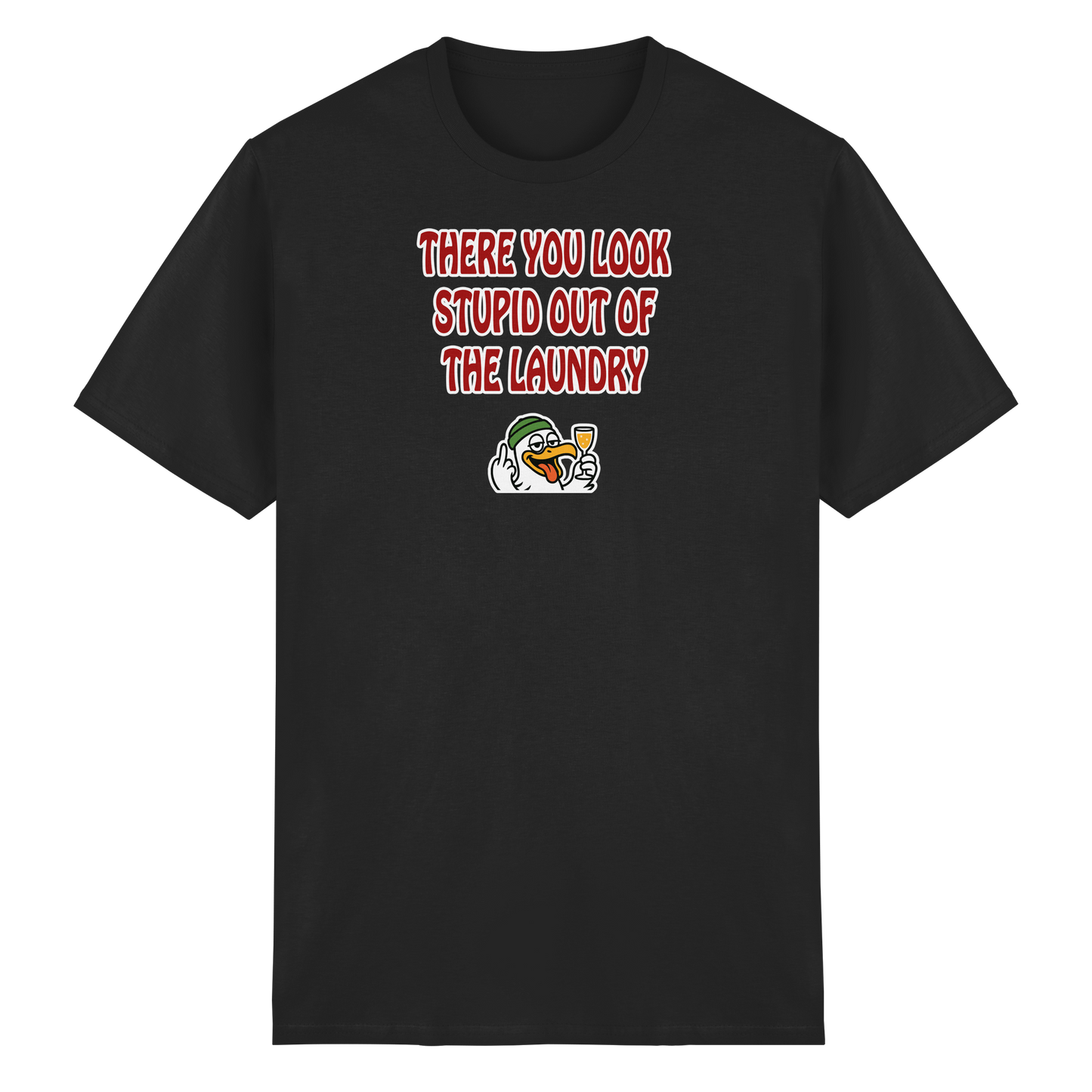 There you look stupid out of the laundry - Heavy Cotton T-Shirt