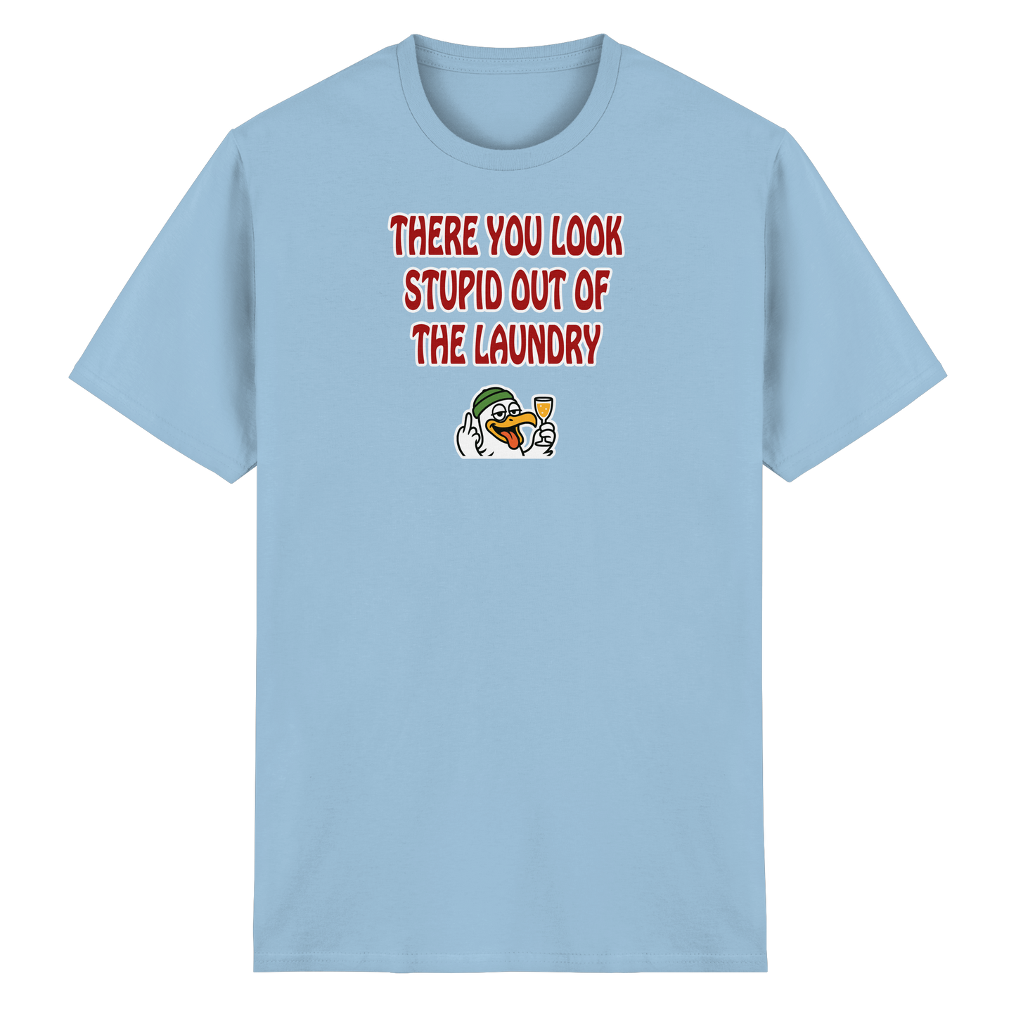 There you look stupid out of the laundry - Heavy Cotton T-Shirt