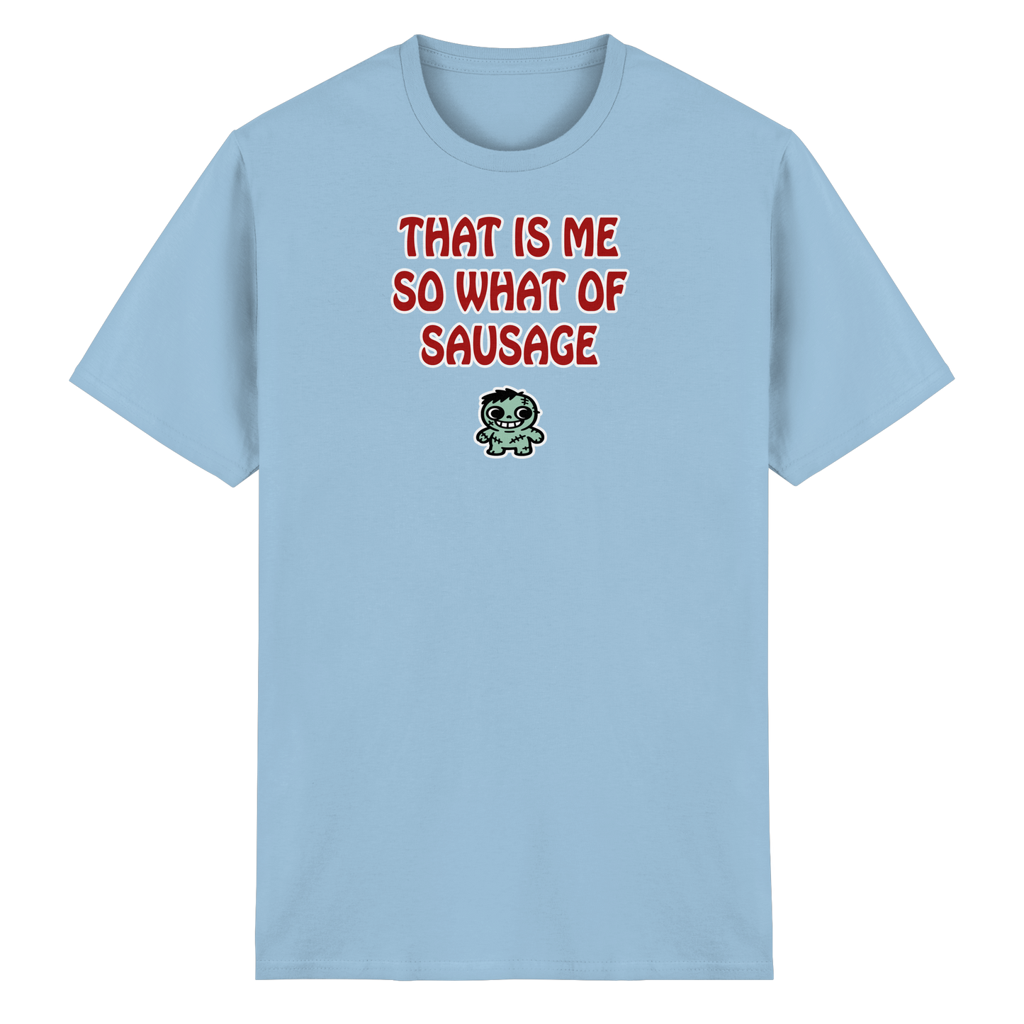 That is me so what of sausage - Heavy Cotton T-Shirt