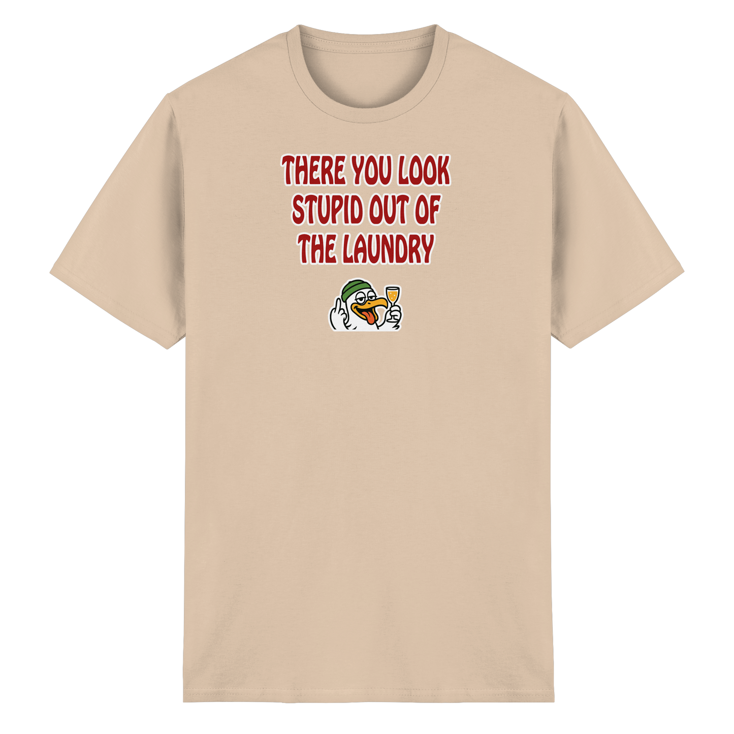 There you look stupid out of the laundry - Heavy Cotton T-Shirt