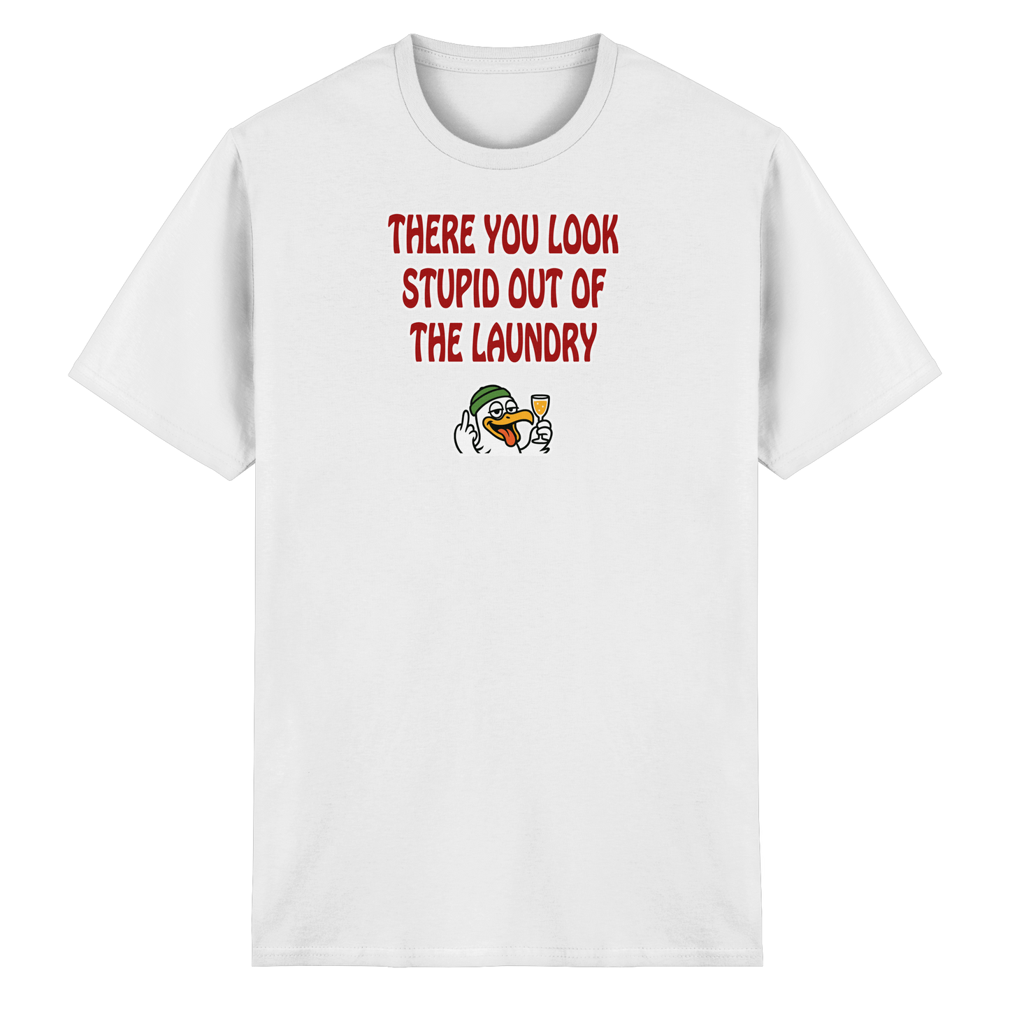 There you look stupid out of the laundry - Heavy Cotton T-Shirt