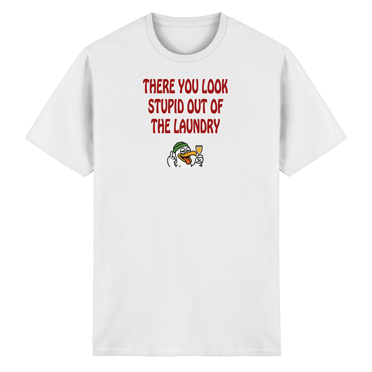 There you look stupid out of the laundry - Heavy Cotton T-Shirt