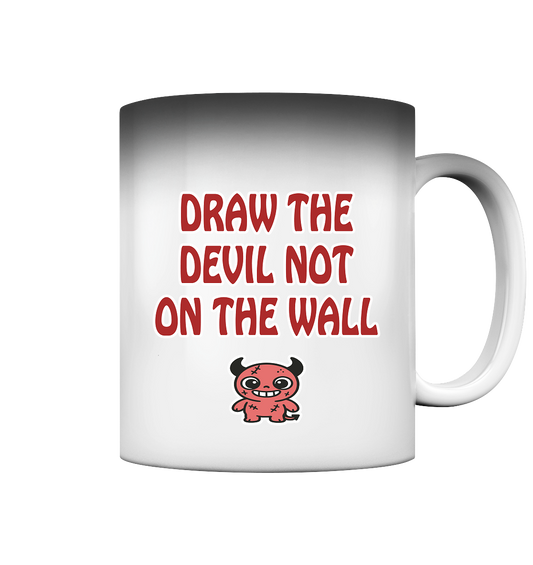 Draw the devil not on the wall - Magic Mug