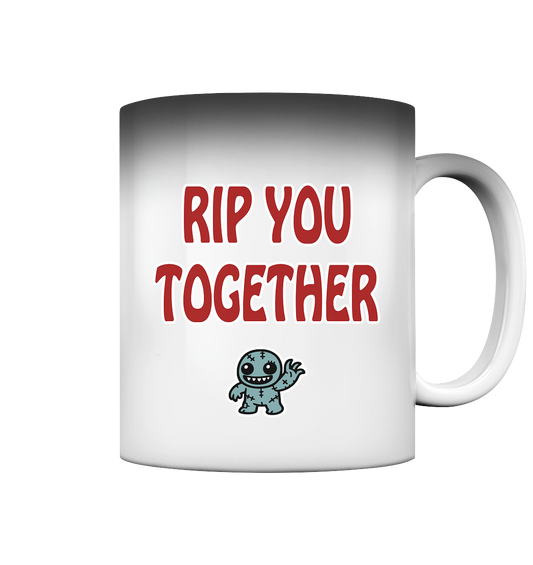Rip you togheter - Magic Mug