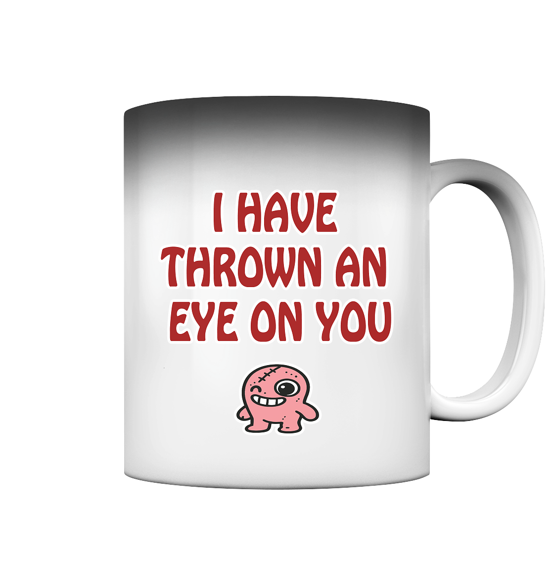 I have thrown an eye on you - Magic Mug