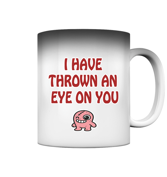 I have thrown an eye on you - Magic Mug